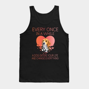 Beagle Dog With Big Heart Every Once In A While A Dog Enters Your Life And Changes Everything Tank Top